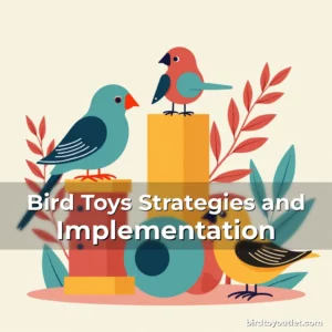Artistic representation for Bird Toys Strategies and Implementation